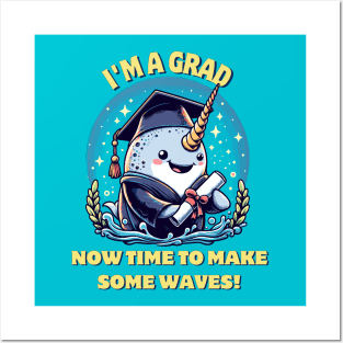 I'm a narwhal graduate! Now time to make some waves! Posters and Art